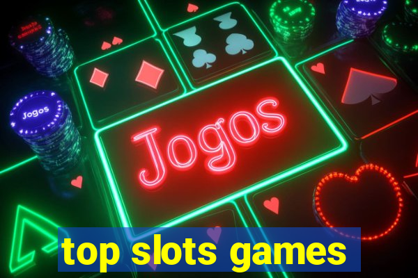 top slots games