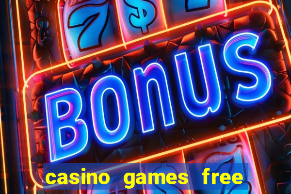 casino games free slot machines bonus ?gjtt