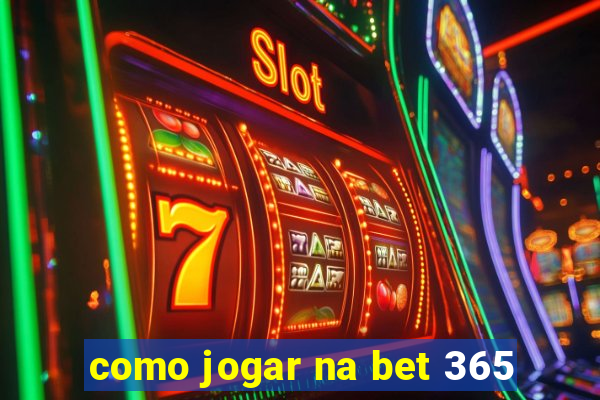 como jogar na bet 365