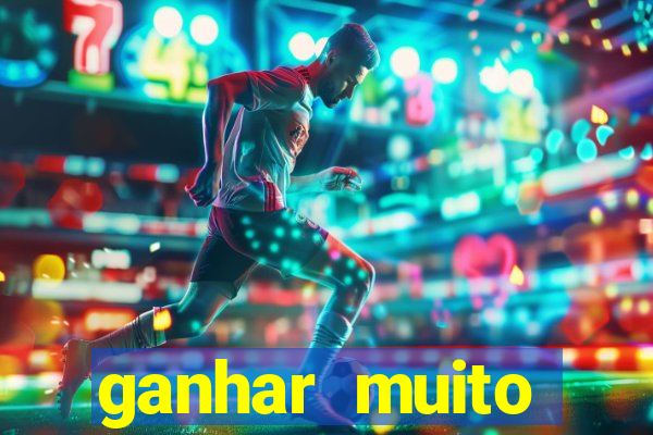 ganhar muito dinheiro jogando