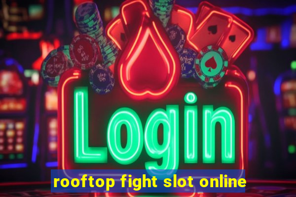 rooftop fight slot online