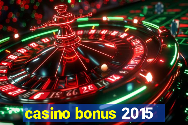 casino bonus 2015