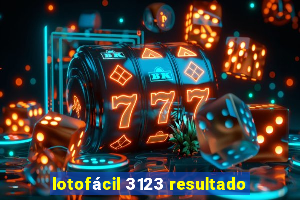 lotofácil 3123 resultado