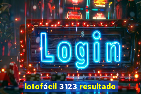 lotofácil 3123 resultado