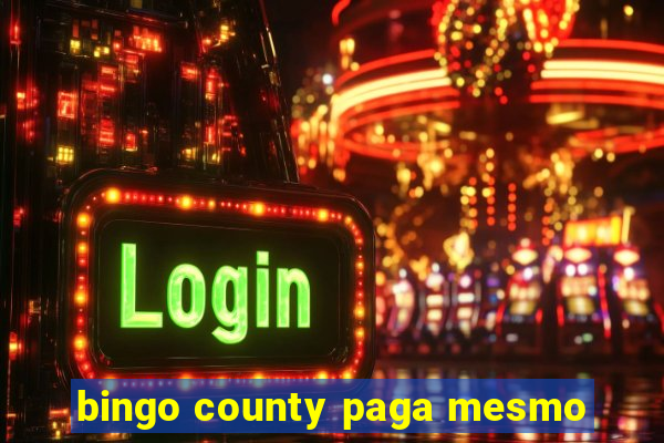 bingo county paga mesmo