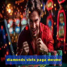 diamonds slots paga mesmo