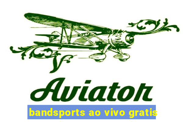 bandsports ao vivo gratis