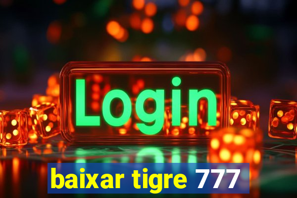 baixar tigre 777