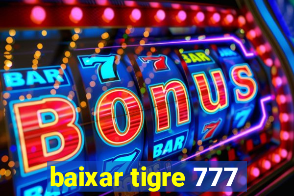 baixar tigre 777