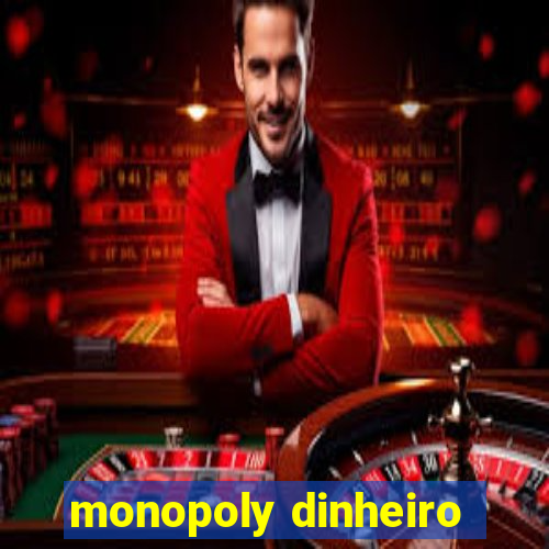 monopoly dinheiro