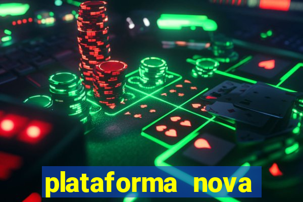 plataforma nova lan?ada hoje cassino