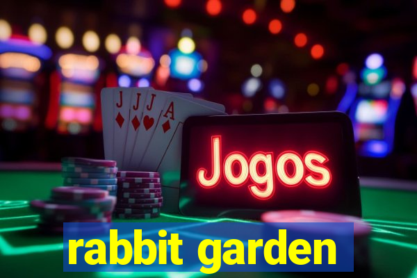 rabbit garden