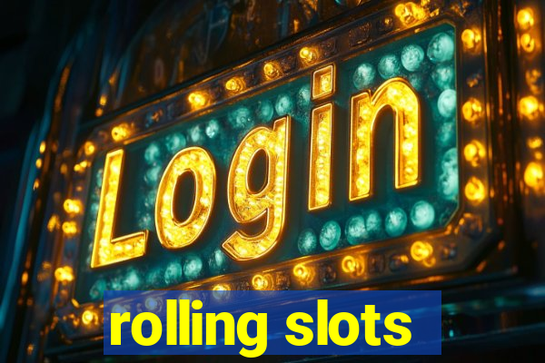 rolling slots