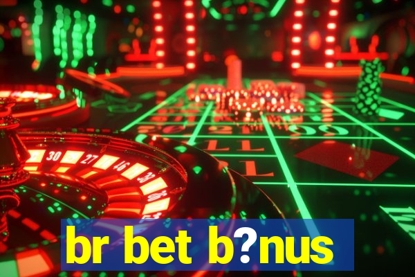 br bet b?nus