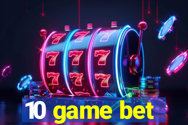 10 game bet