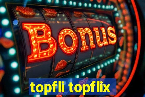 topfli topflix