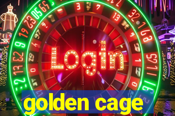 golden cage