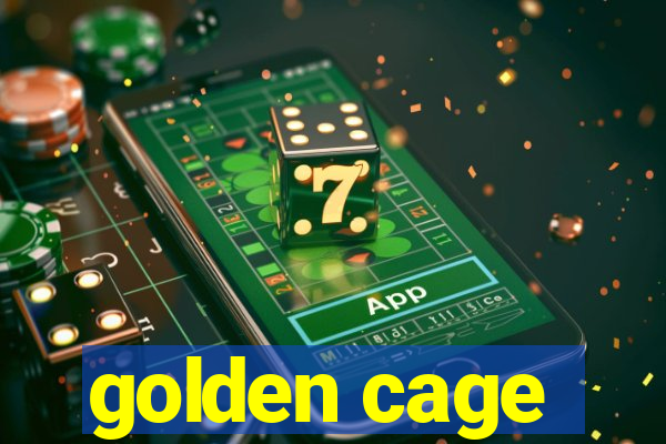 golden cage