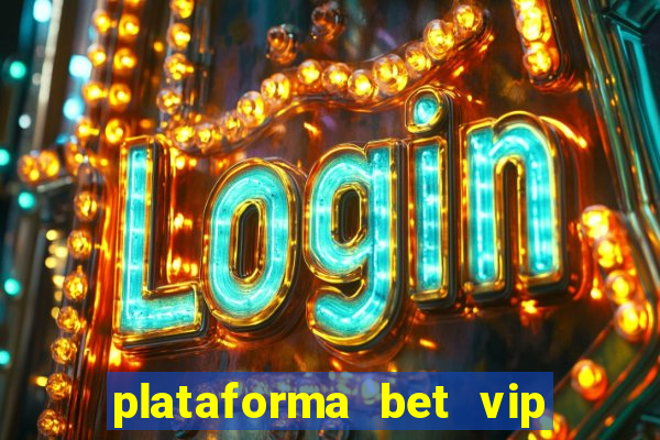 plataforma bet vip é confiável