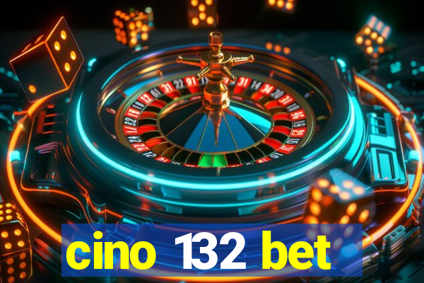 cino 132 bet