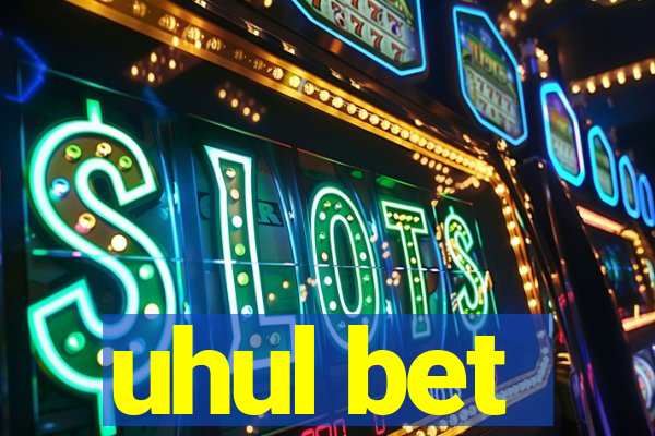 uhul bet