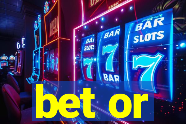 bet or