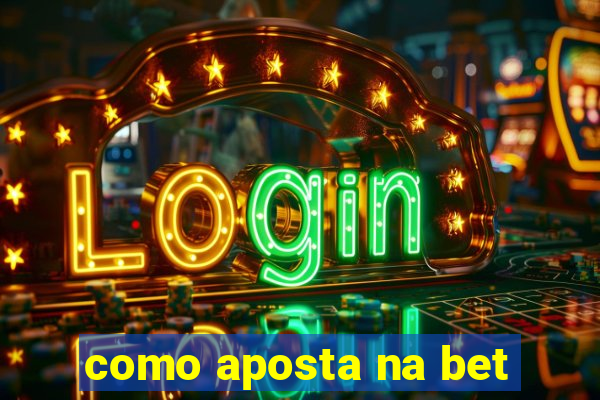 como aposta na bet