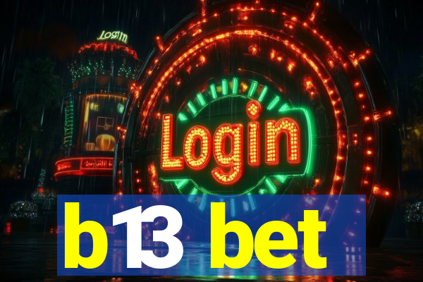 b13 bet