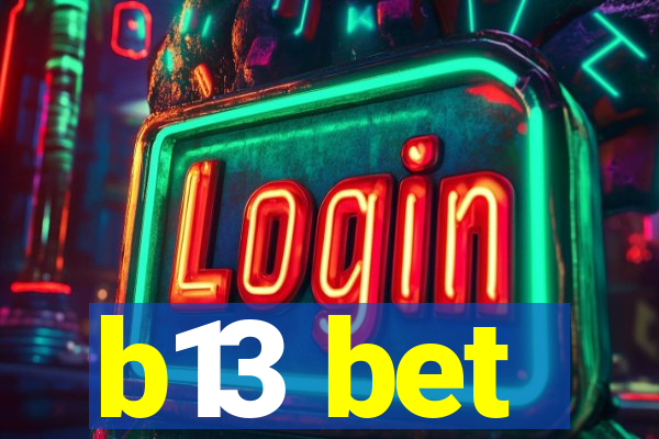 b13 bet