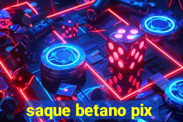 saque betano pix