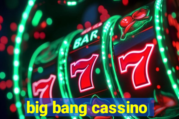 big bang cassino