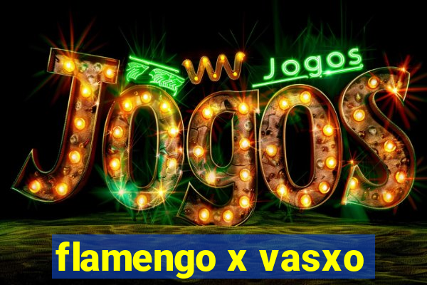 flamengo x vasxo