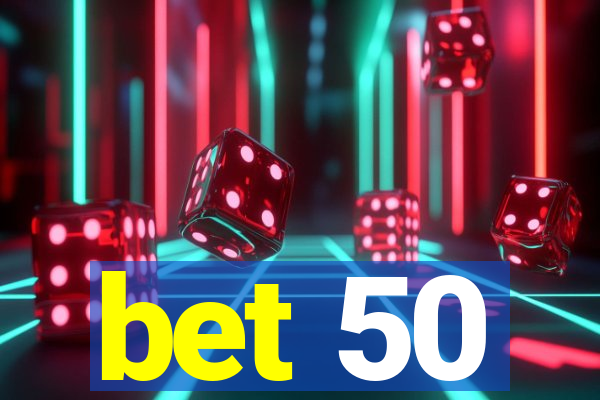 bet 50