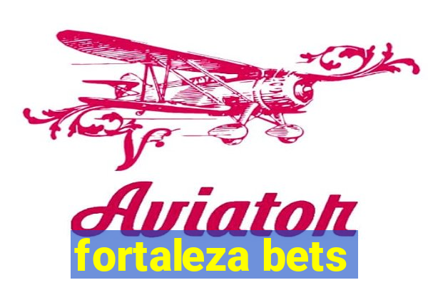 fortaleza bets