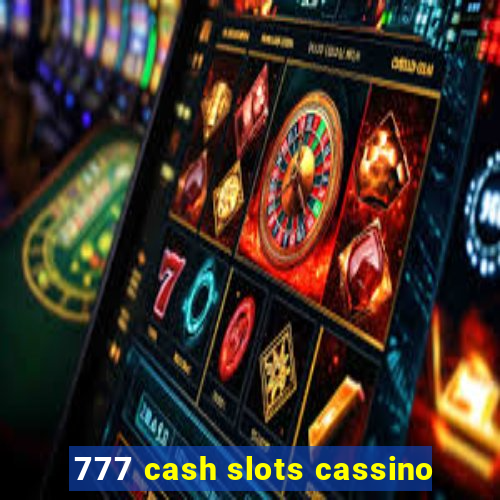 777 cash slots cassino