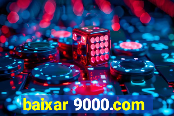 baixar 9000.com