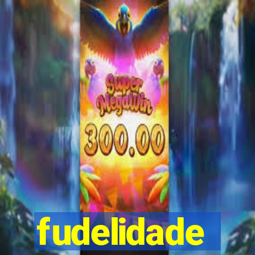 fudelidade