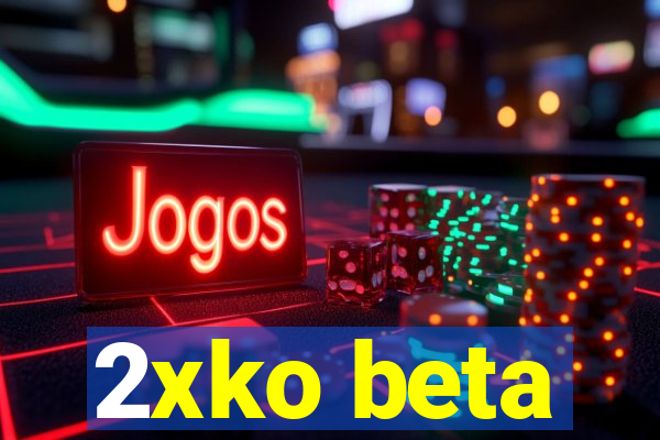 2xko beta