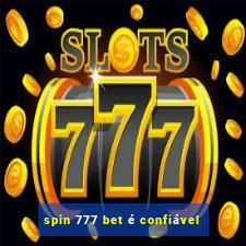 spin 777 bet é confiável