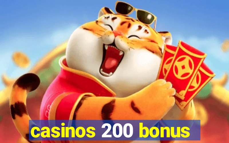 casinos 200 bonus