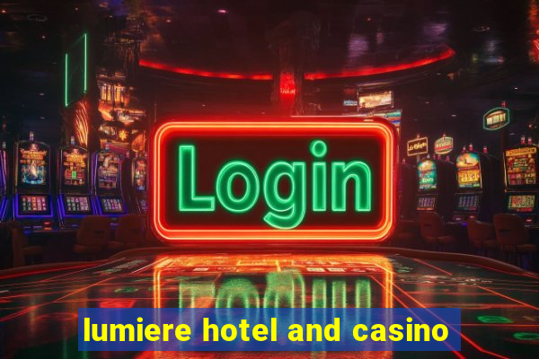 lumiere hotel and casino