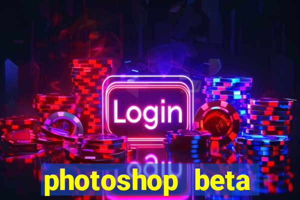 photoshop beta download cracked