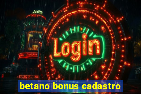 betano bonus cadastro