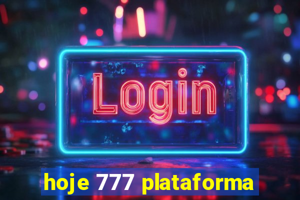 hoje 777 plataforma