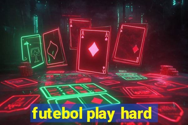 futebol play hard