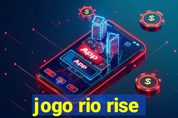 jogo rio rise