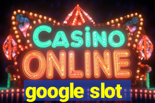 google slot