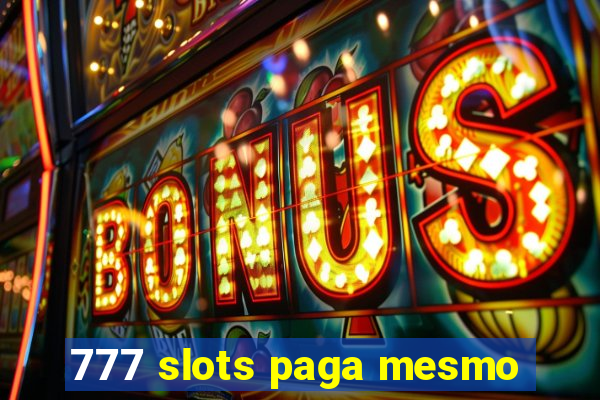 777 slots paga mesmo