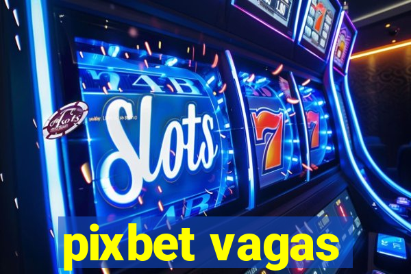 pixbet vagas