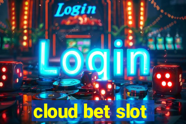 cloud bet slot